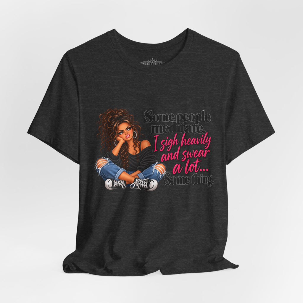 Some People Meditate, I Lift Loudly and Swear a Lot Graphic Tee