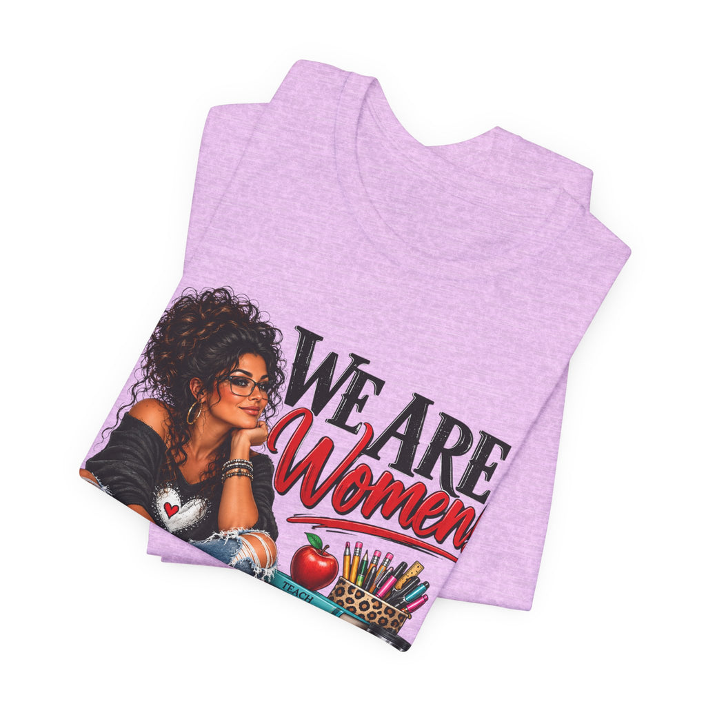 We Are Women Inspirational Women's Empowerment T-Shirt