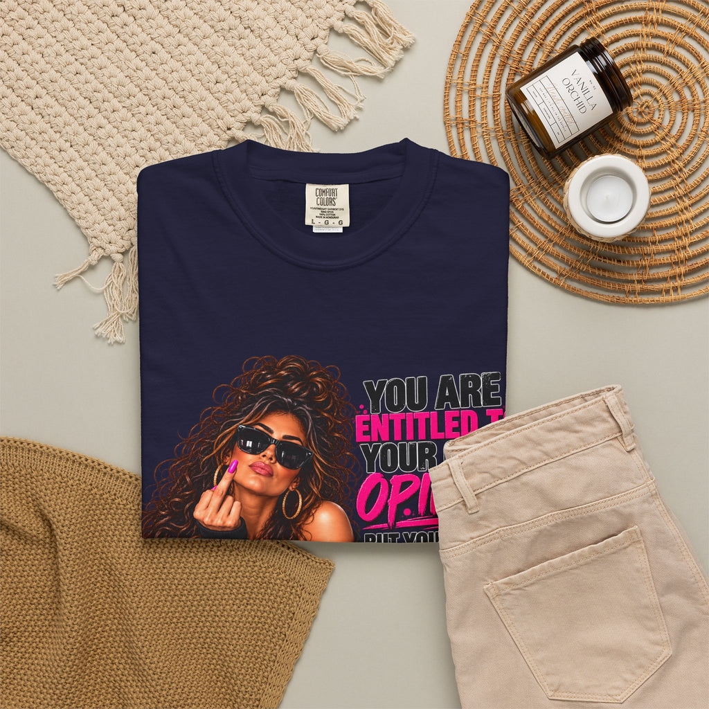 T-Shirt — "You Are Entitled to Your Own Opinion" Retro Sassy Graphic Tee