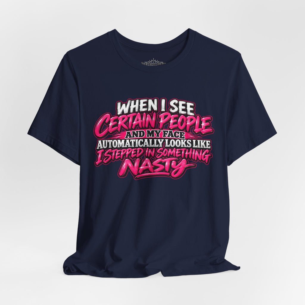 When I See Certain People Sarcastic Quote T-Shirt