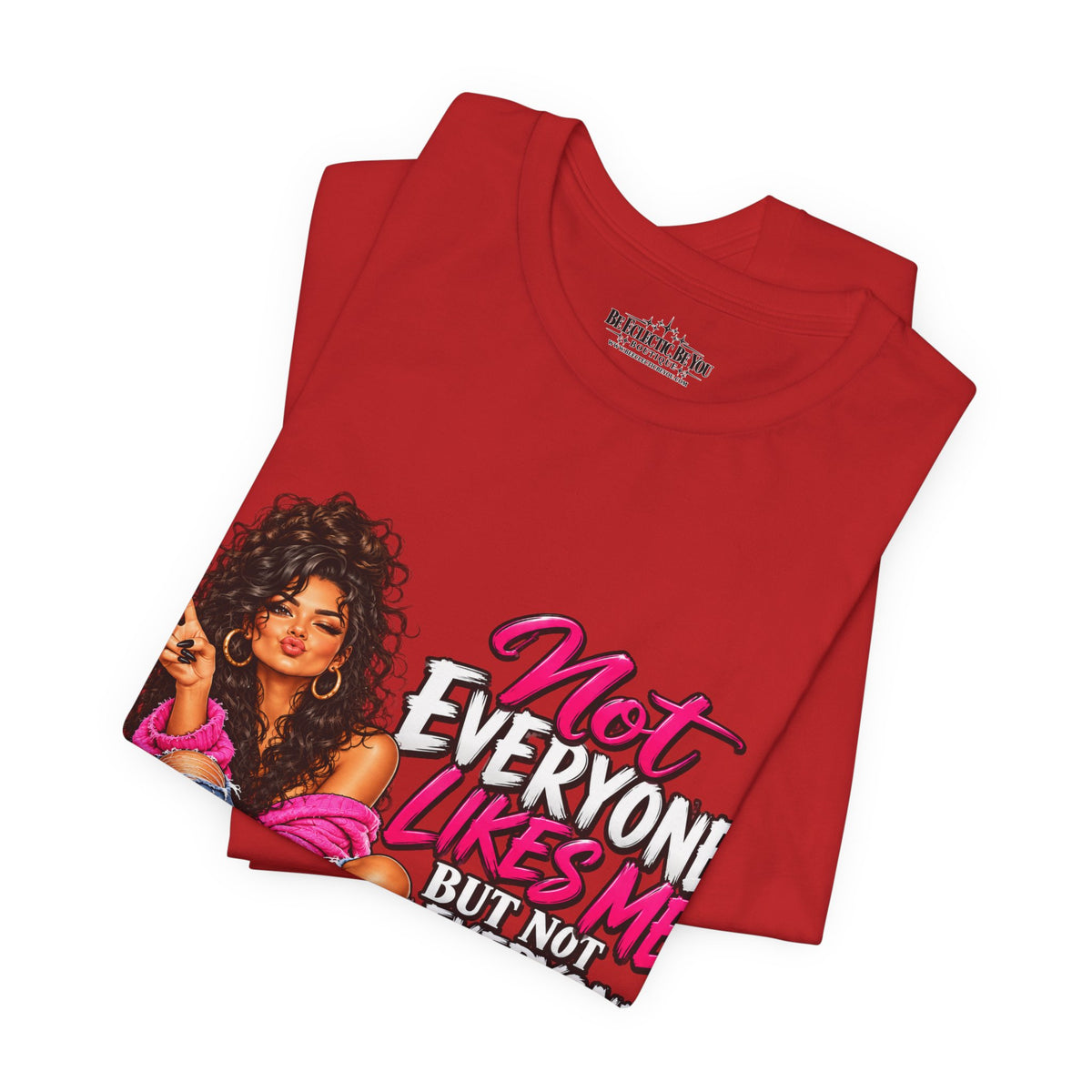 Not Everyone Likes Me But Everyone Has Good Taste Graphic Tee