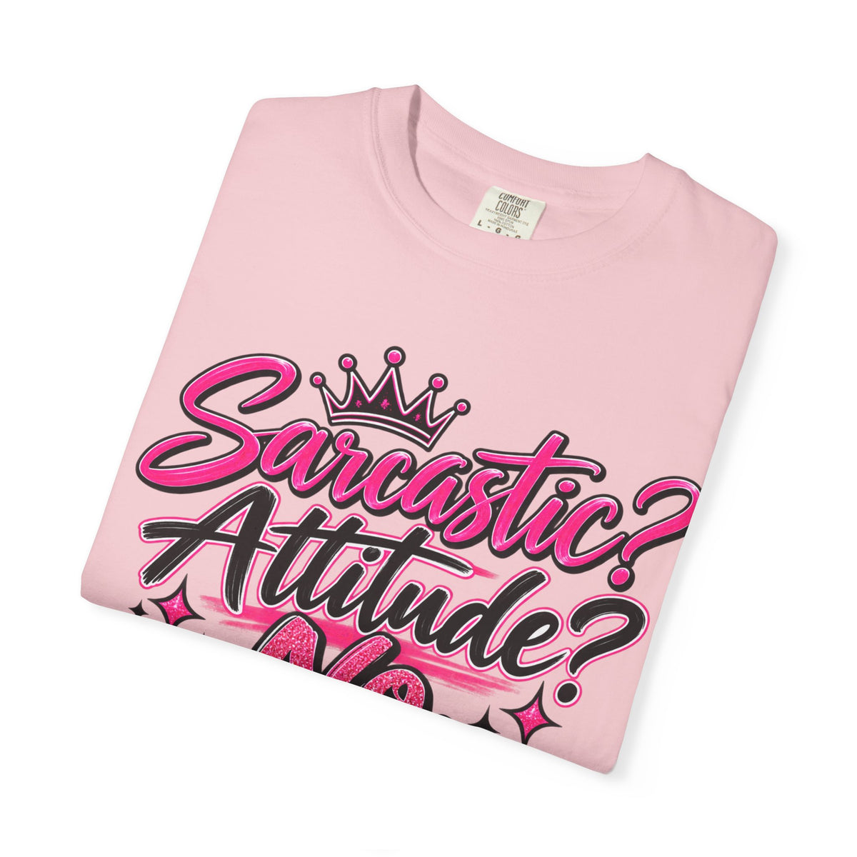 Sarcastic? Attitude? No, Just Free to Be Me! Graphic T-Shirt
