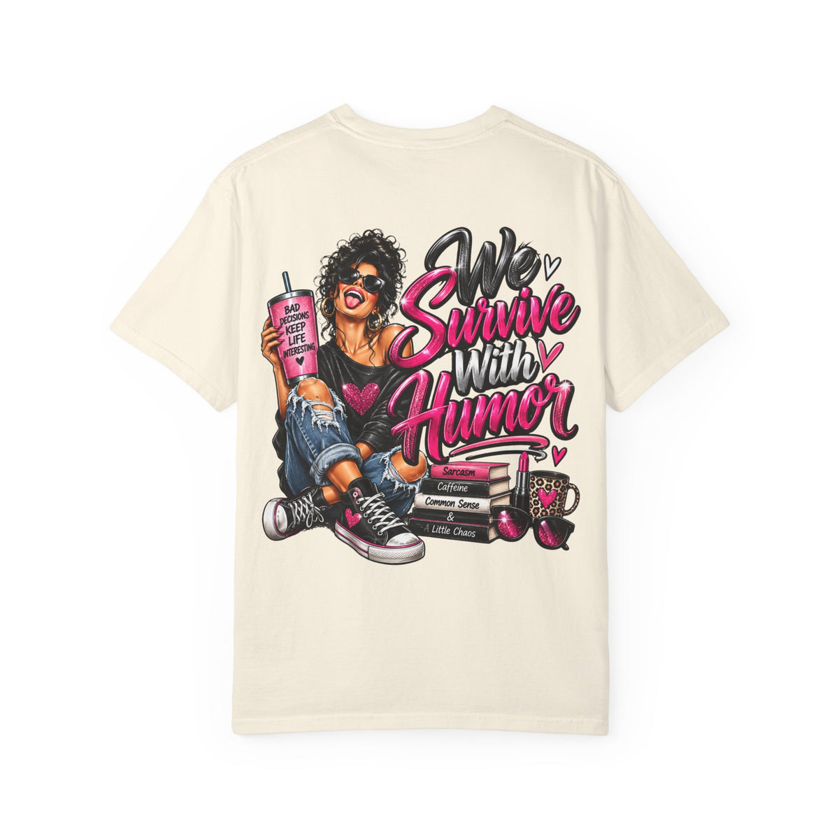 T-Shirt — "We Survive With Humor" Graphic Tee (Empowered, Funny Women Design)