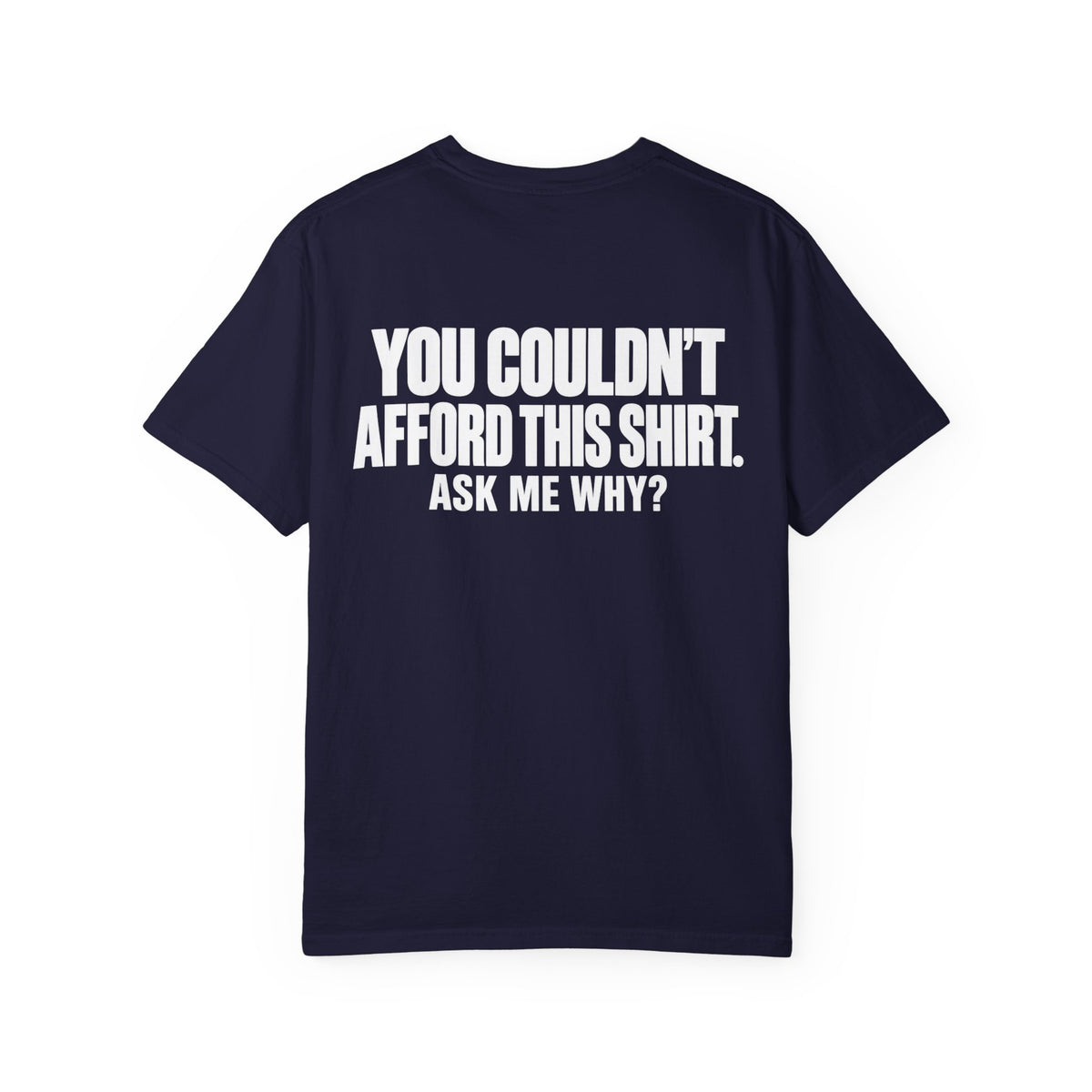 You Couldn't Afford This Shirt T-Shirt — Funny Statement Tee