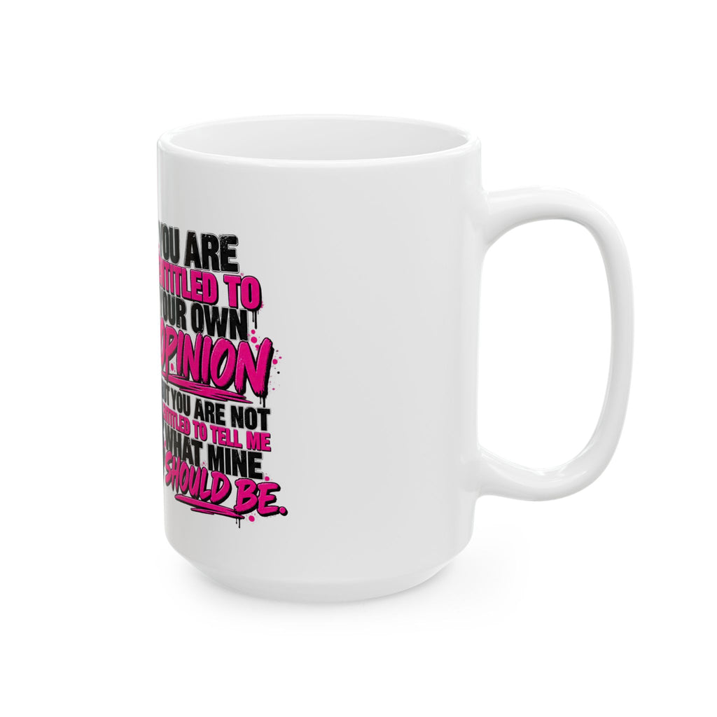 “My Opinion Stays Mine” Mug