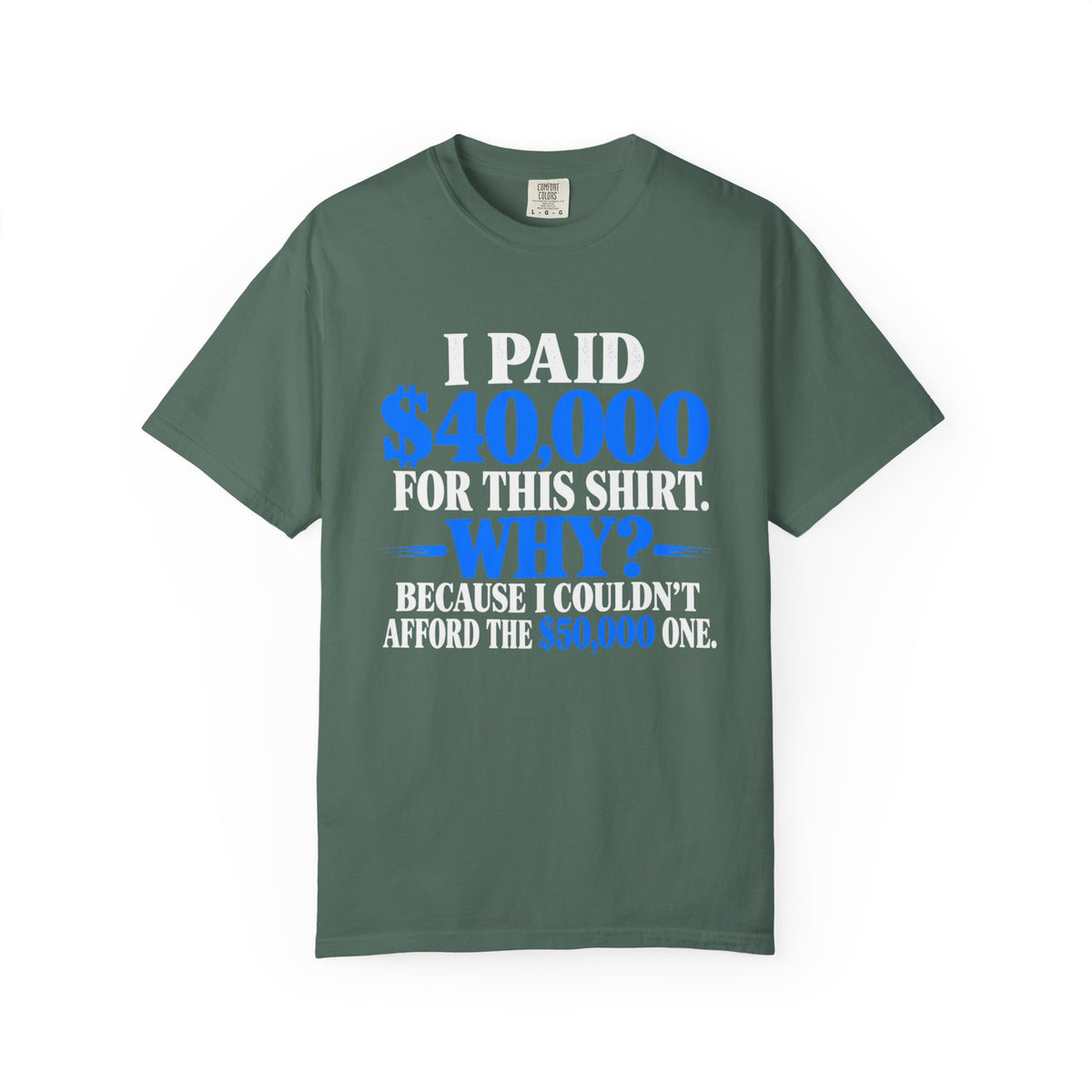 I Paid 40,000 For This Shirt T-Shirt — Funny Statement Graphic Tee