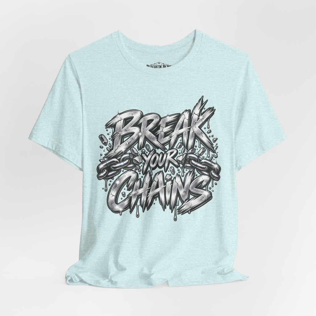 Break Your Chains Graphic T-Shirt