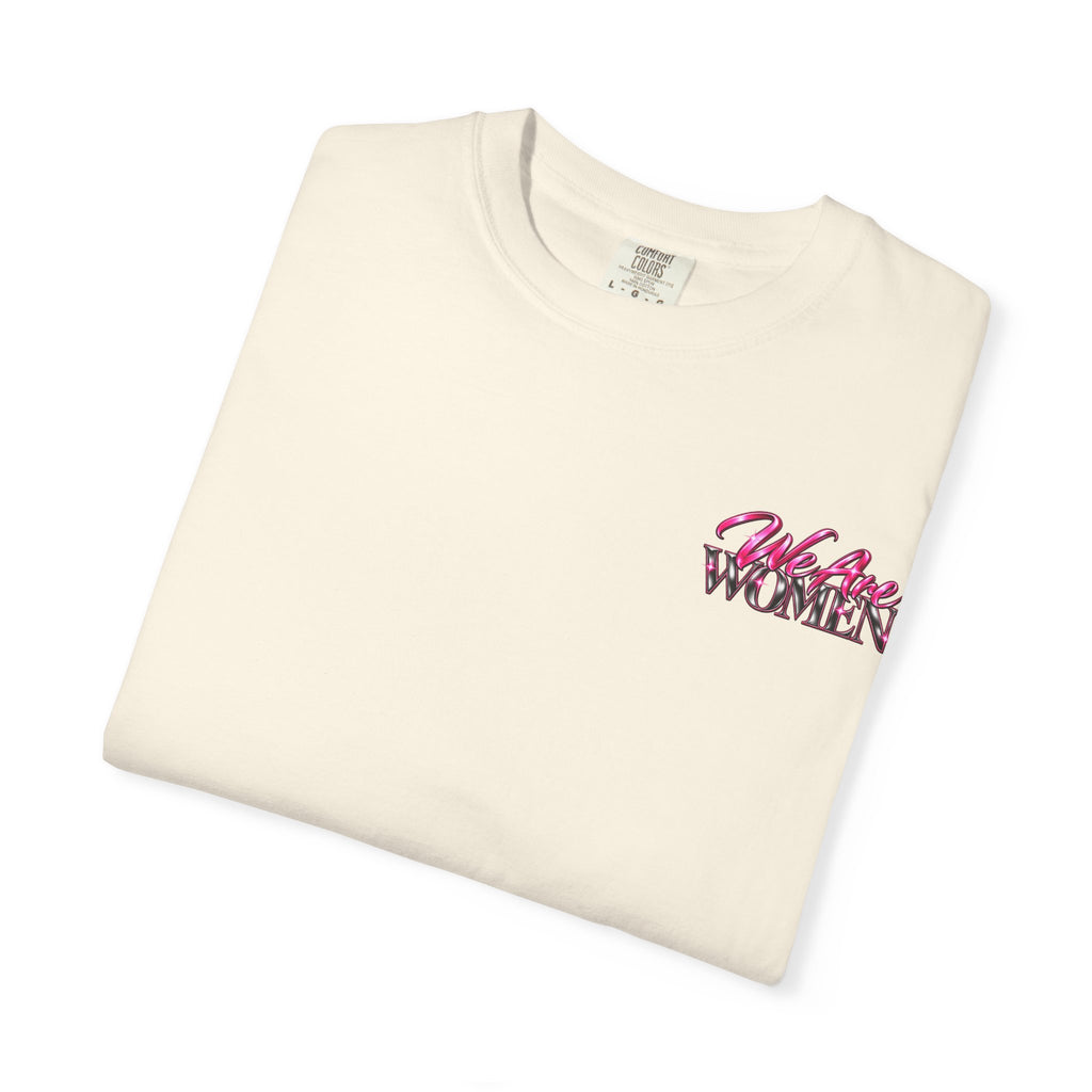 We Are Women Graphic T-Shirt — Feminist Empowerment Tee