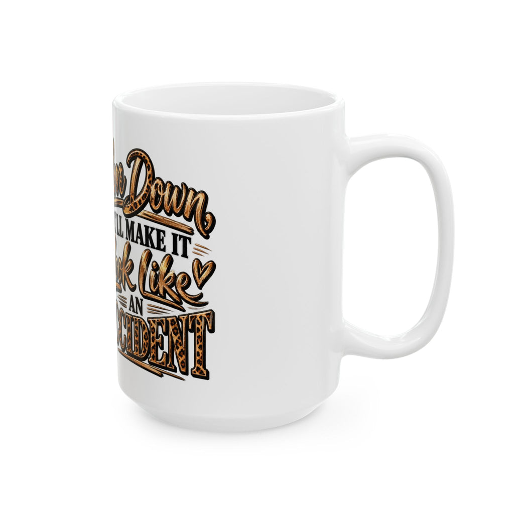 Funny Leopard Mom Ceramic Mug — "Calm Down We'll Make It Look Like An Accident" 11oz/15oz