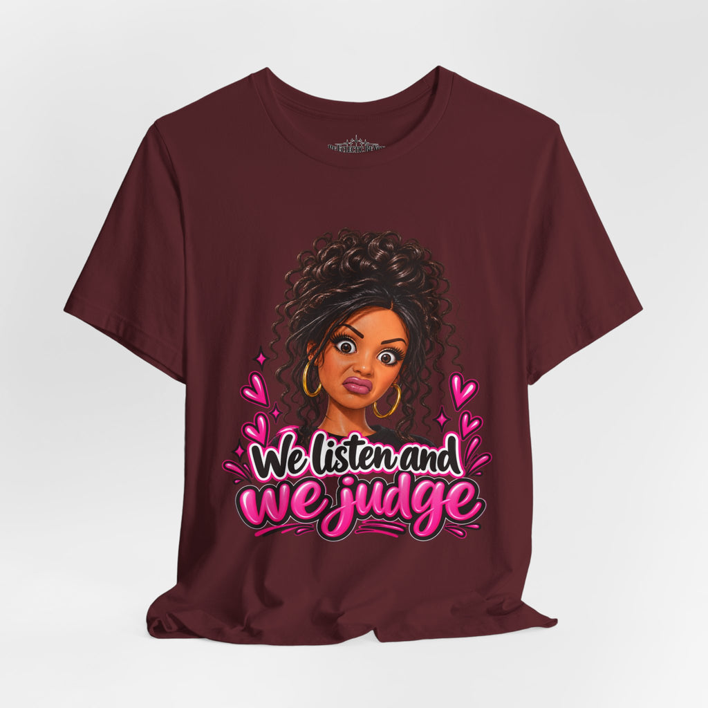 We Listen and We Judge Graphic T-Shirt