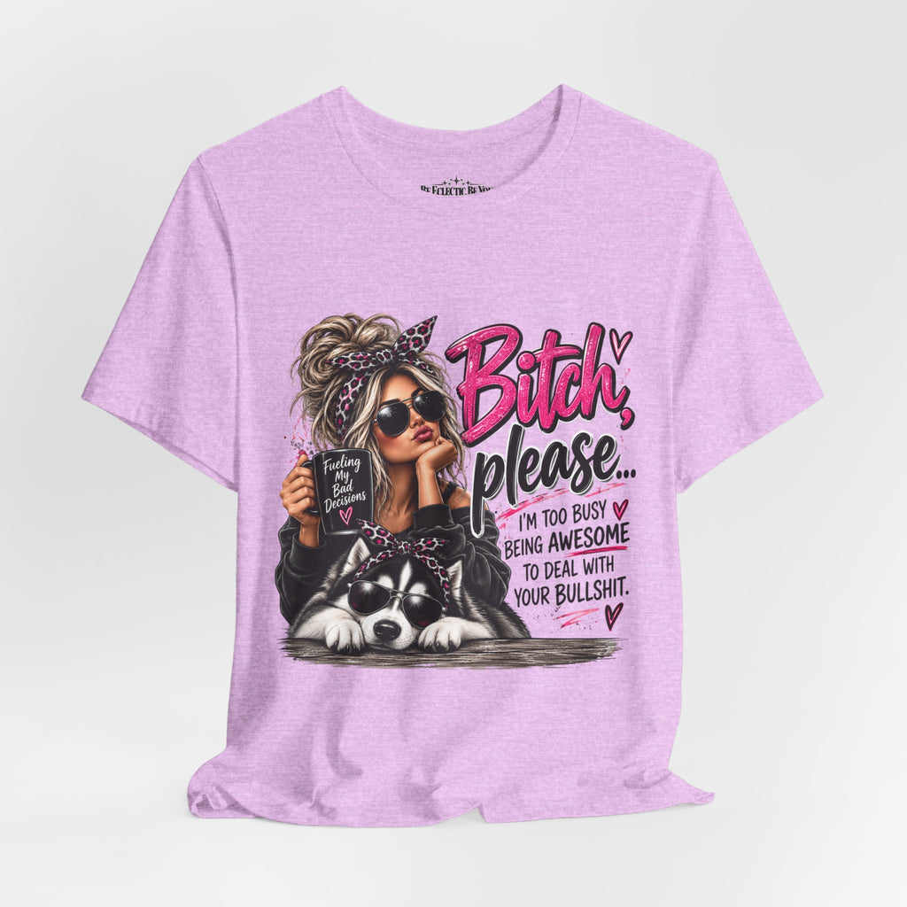 “Bitch, Please” Sassy Woman and Dog Graphic Tee