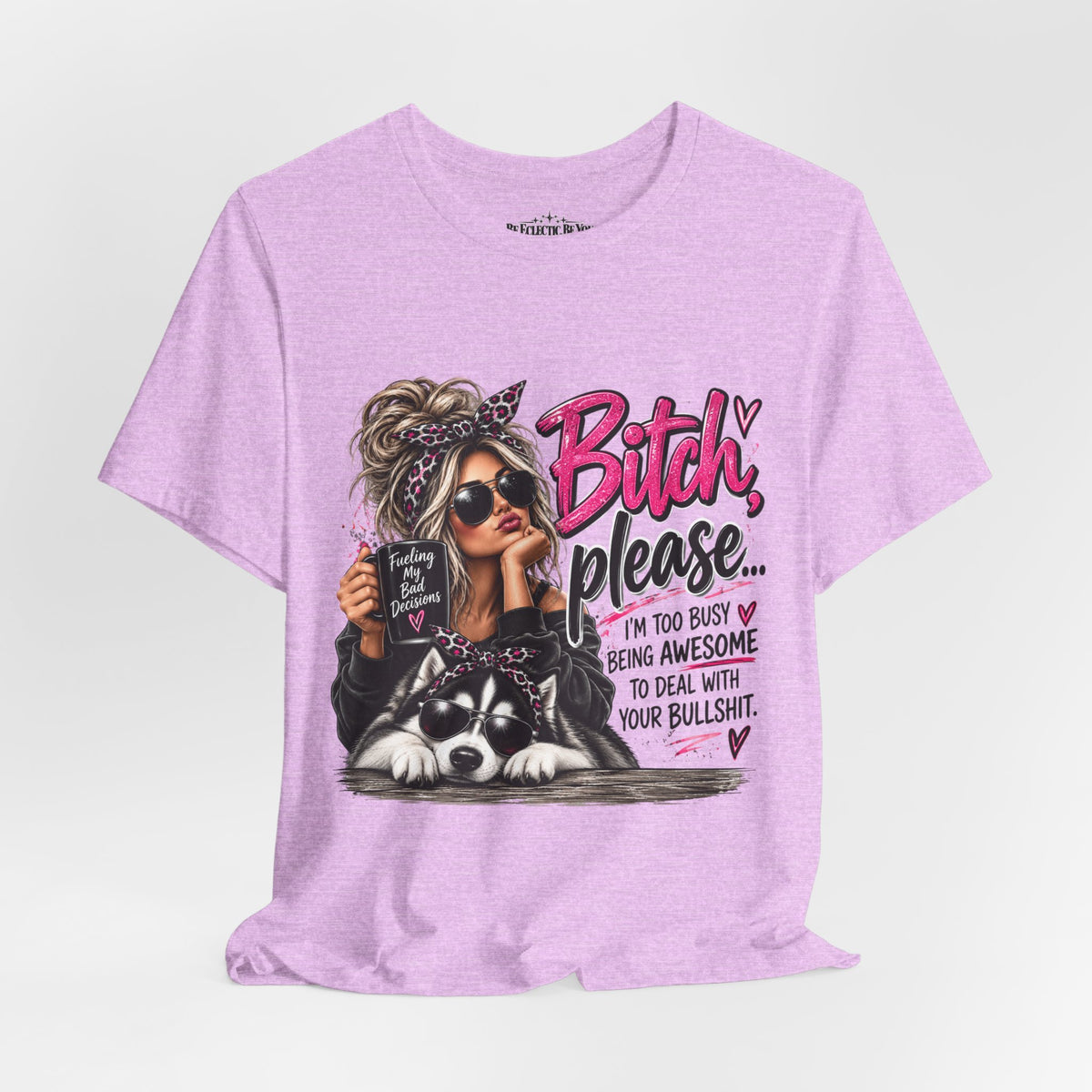 “Bitch, Please” Sassy Woman and Dog Graphic Tee