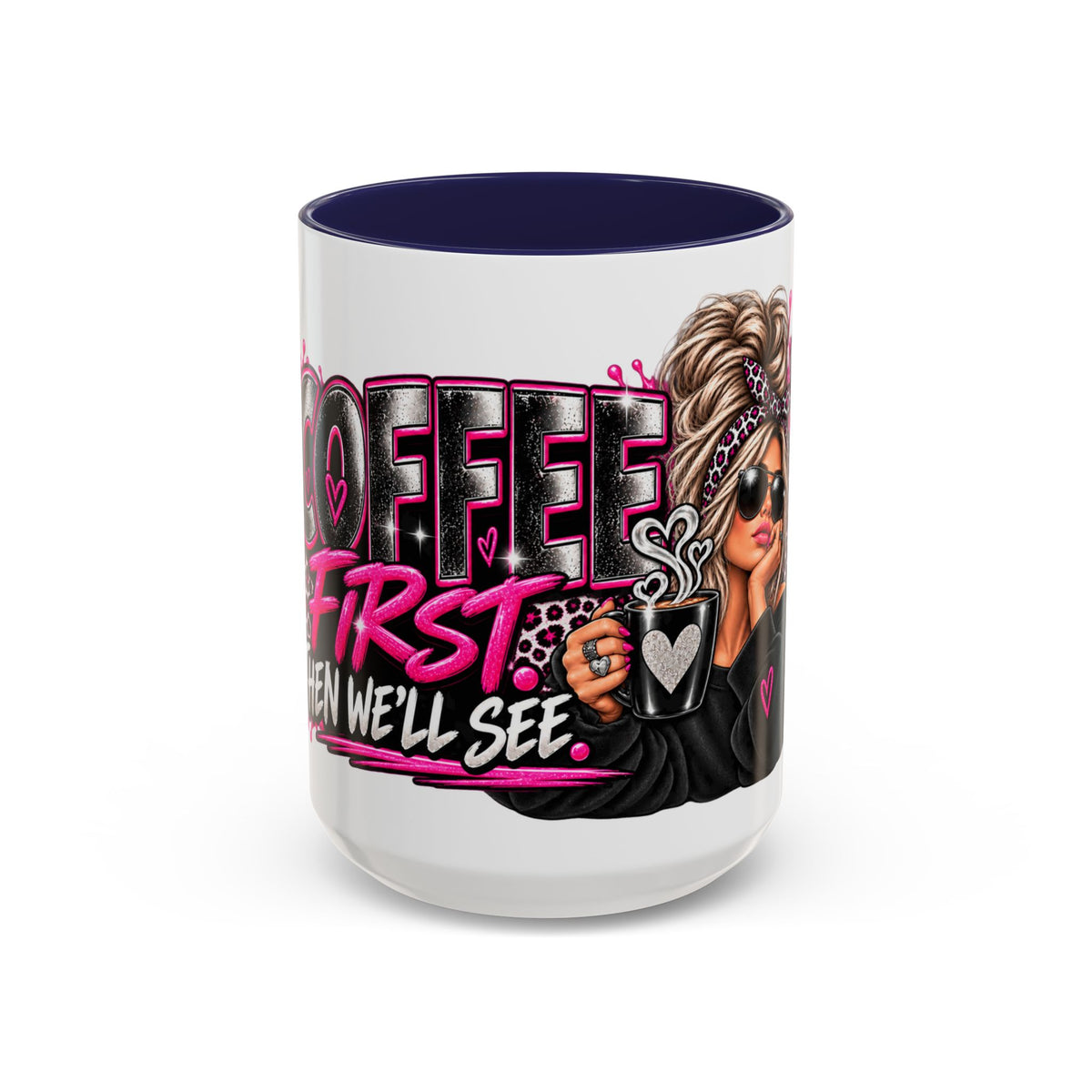Coffee First Mug — Funny Woman Holding Coffee Graphic Accent Mug (11/15 oz)