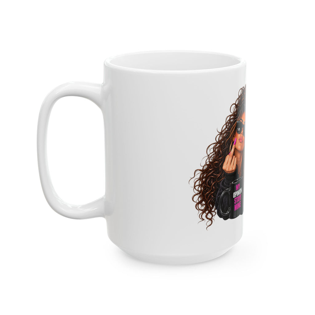 “My Opinion Stays Mine” Mug