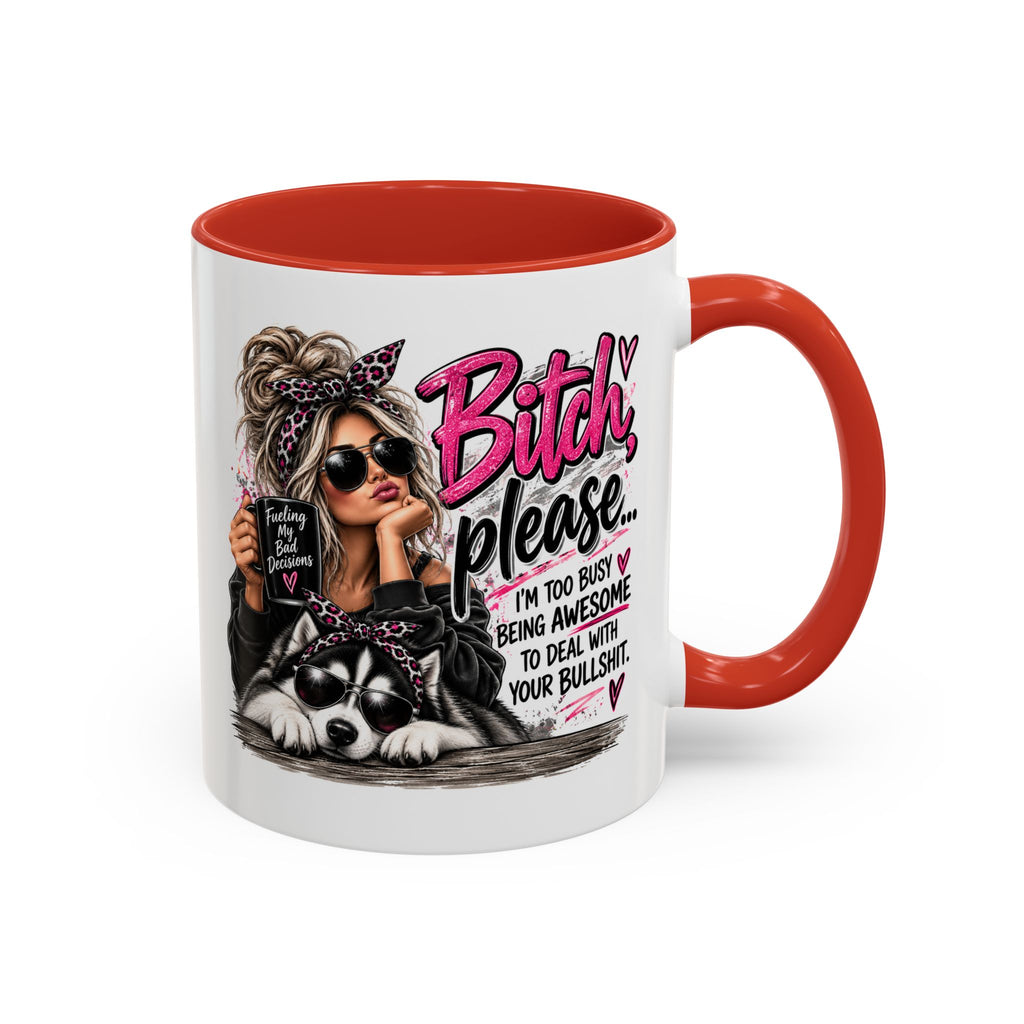 Bitch Please Coffee Mug – Sassy Woman & Husky Accent Mug, "I'm Too Busy Being Awesome" Gift for Friends