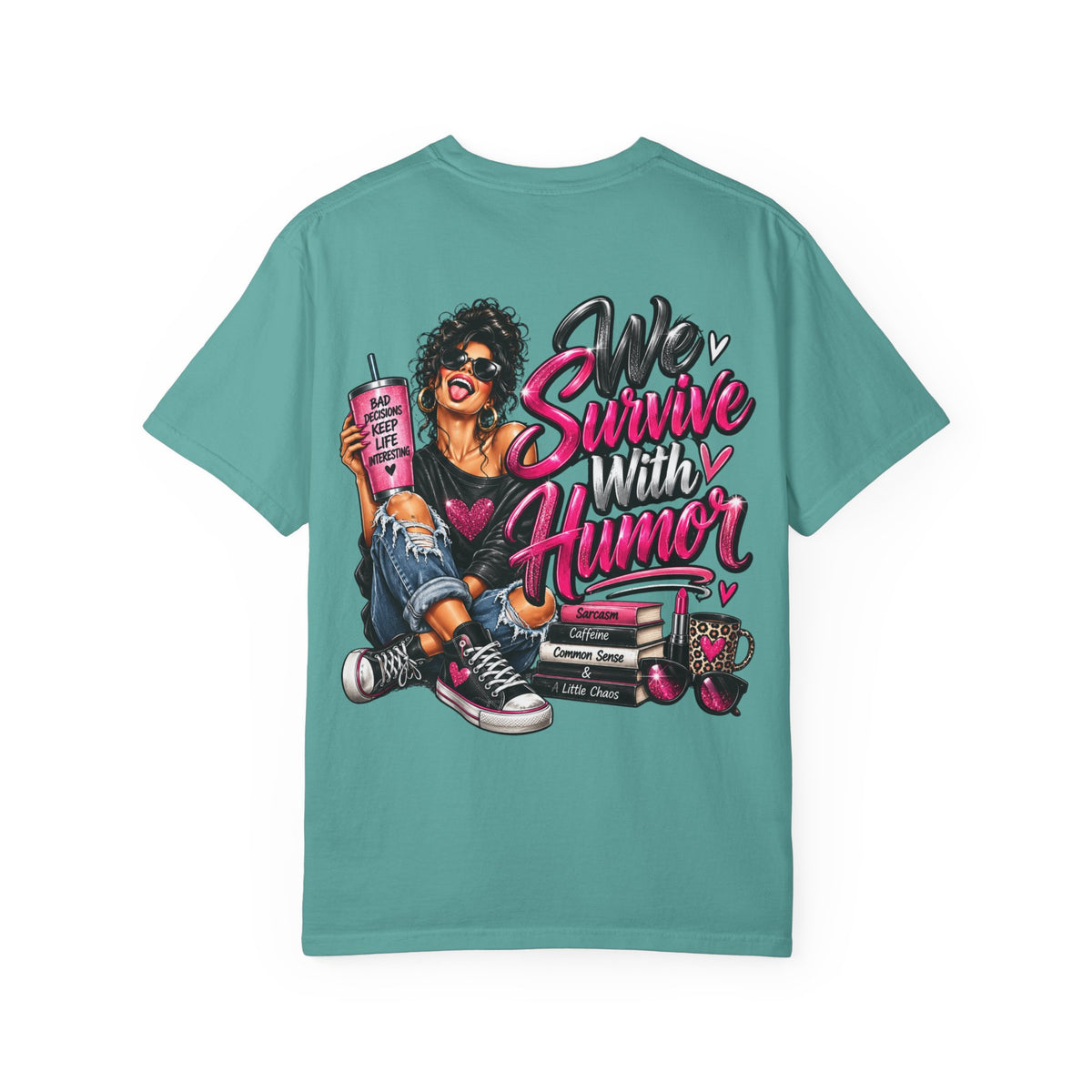 T-Shirt — "We Survive With Humor" Graphic Tee (Empowered, Funny Women Design)