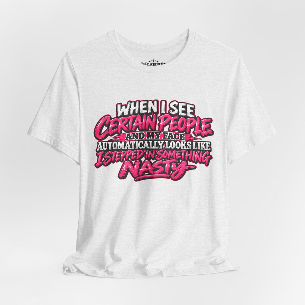 When I See Certain People Funny Sarcastic Quote T-Shirt