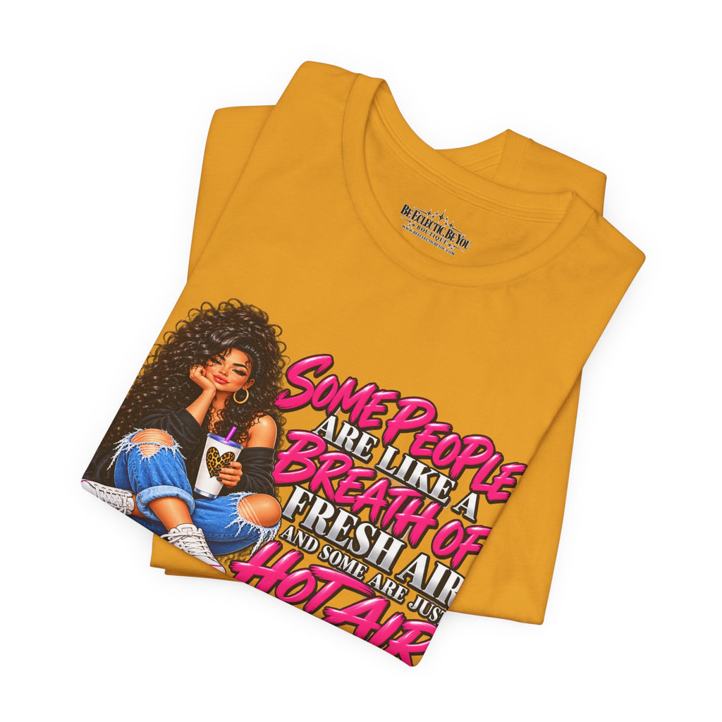 Some People Are Like a Breath of Fresh Air Hot Air Graphic Tee