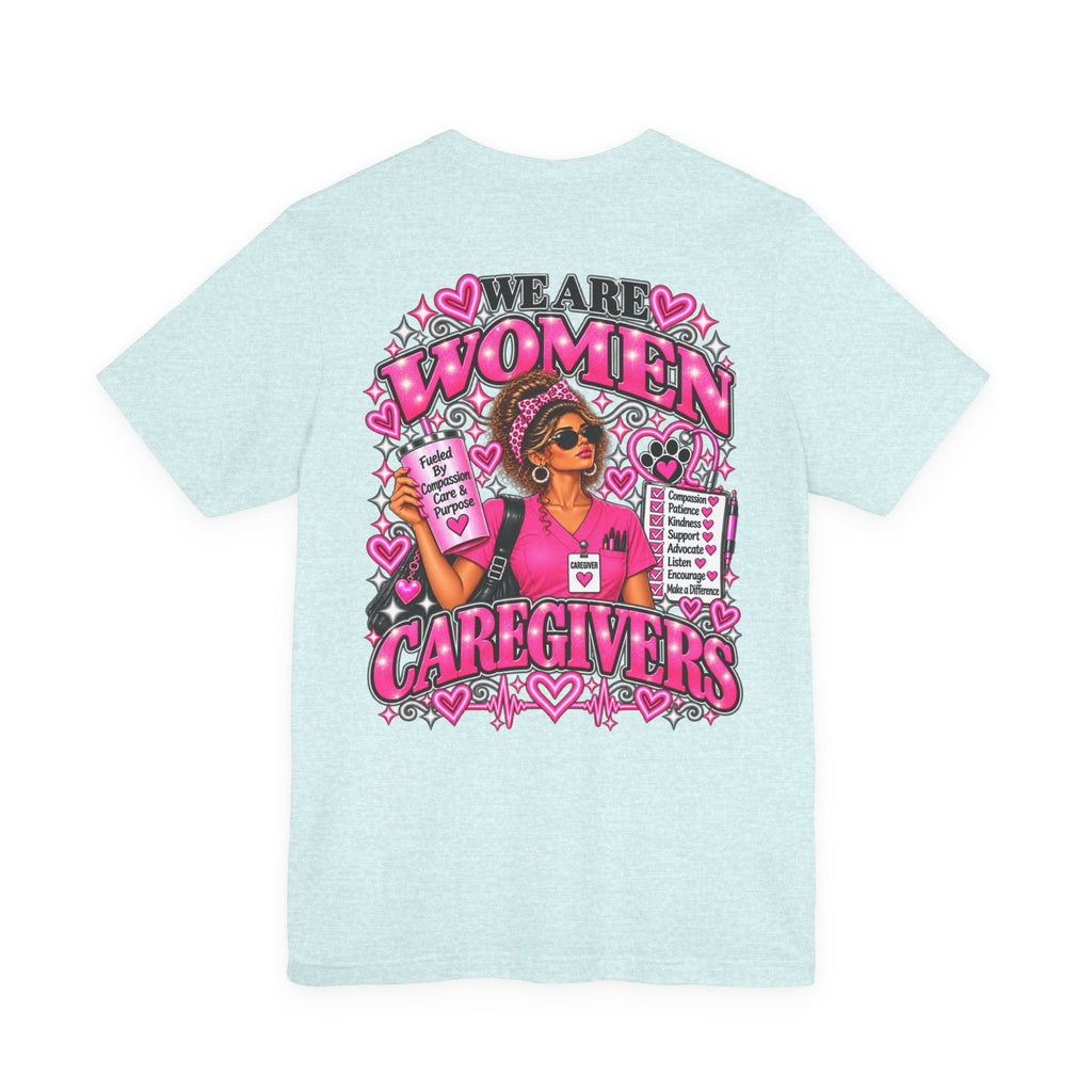 We Are Women Caregivers Awareness T-Shirt