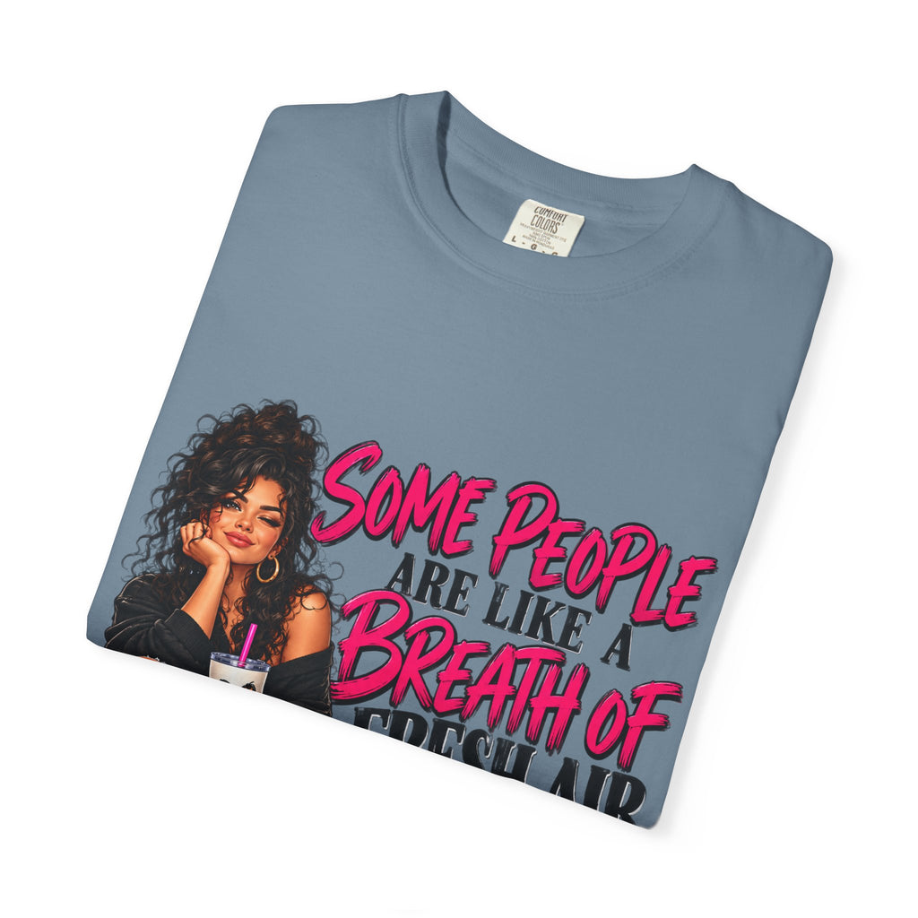 Breath of Fresh Air T-Shirt — "Some People Are Like A Breath Of Fresh Air And Some Are Just Hot Air" Graphic Tee