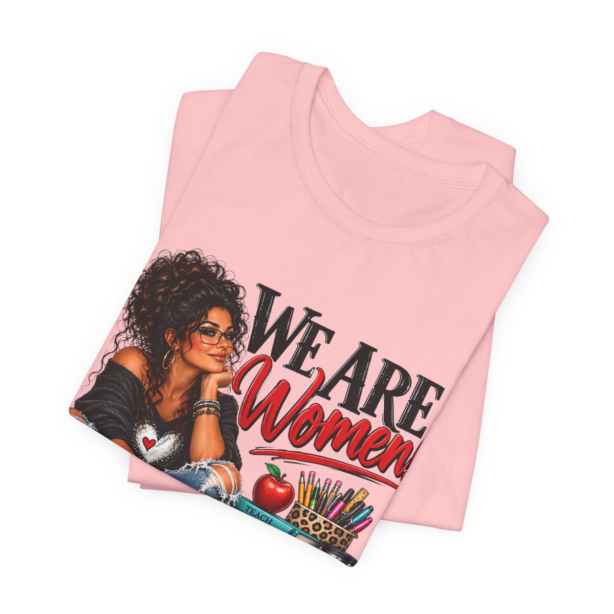 We Are Women Inspirational Women's Empowerment T-Shirt