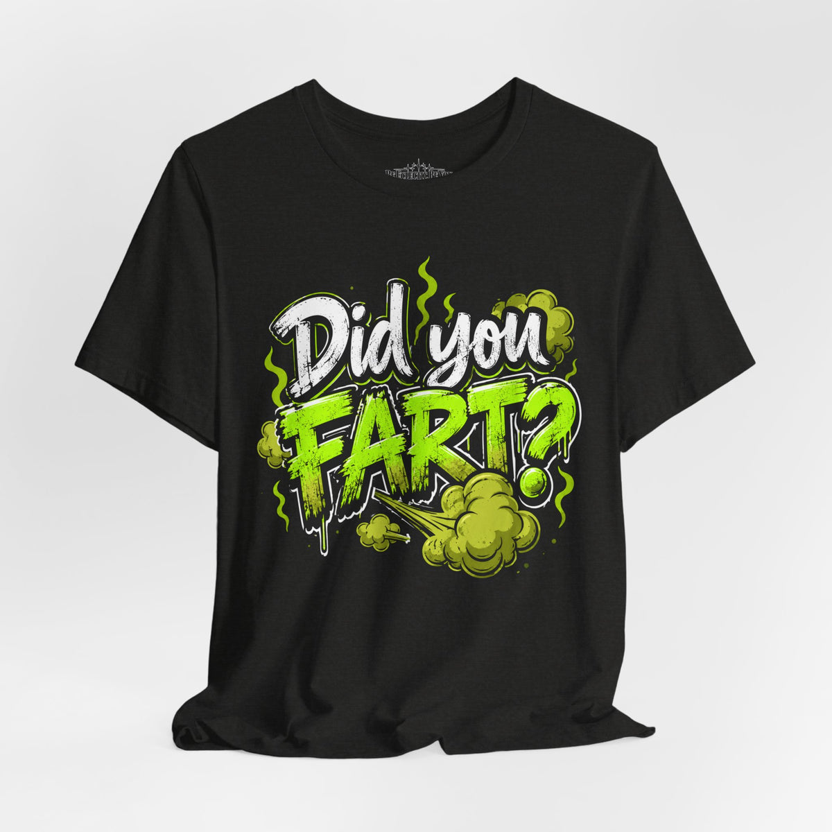 Did You Fart? Funny Green Gas Humor T-Shirt