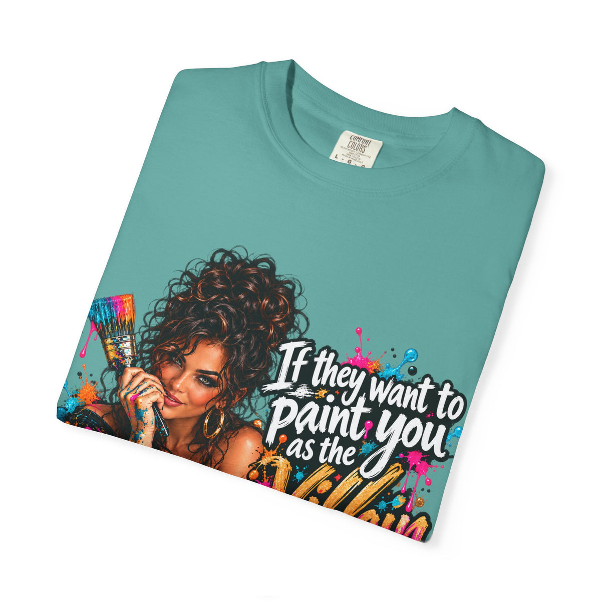 T-Shirt — "If They Want to Paint You as the Villain, Then Pose" Graphic Tee