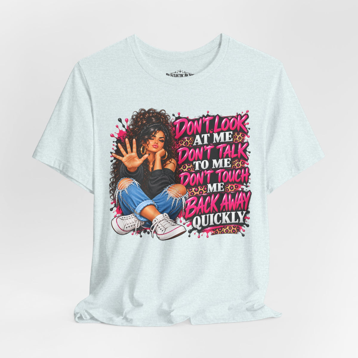 Don’t Look at Me Don’t Talk to Me Graphic T-Shirt