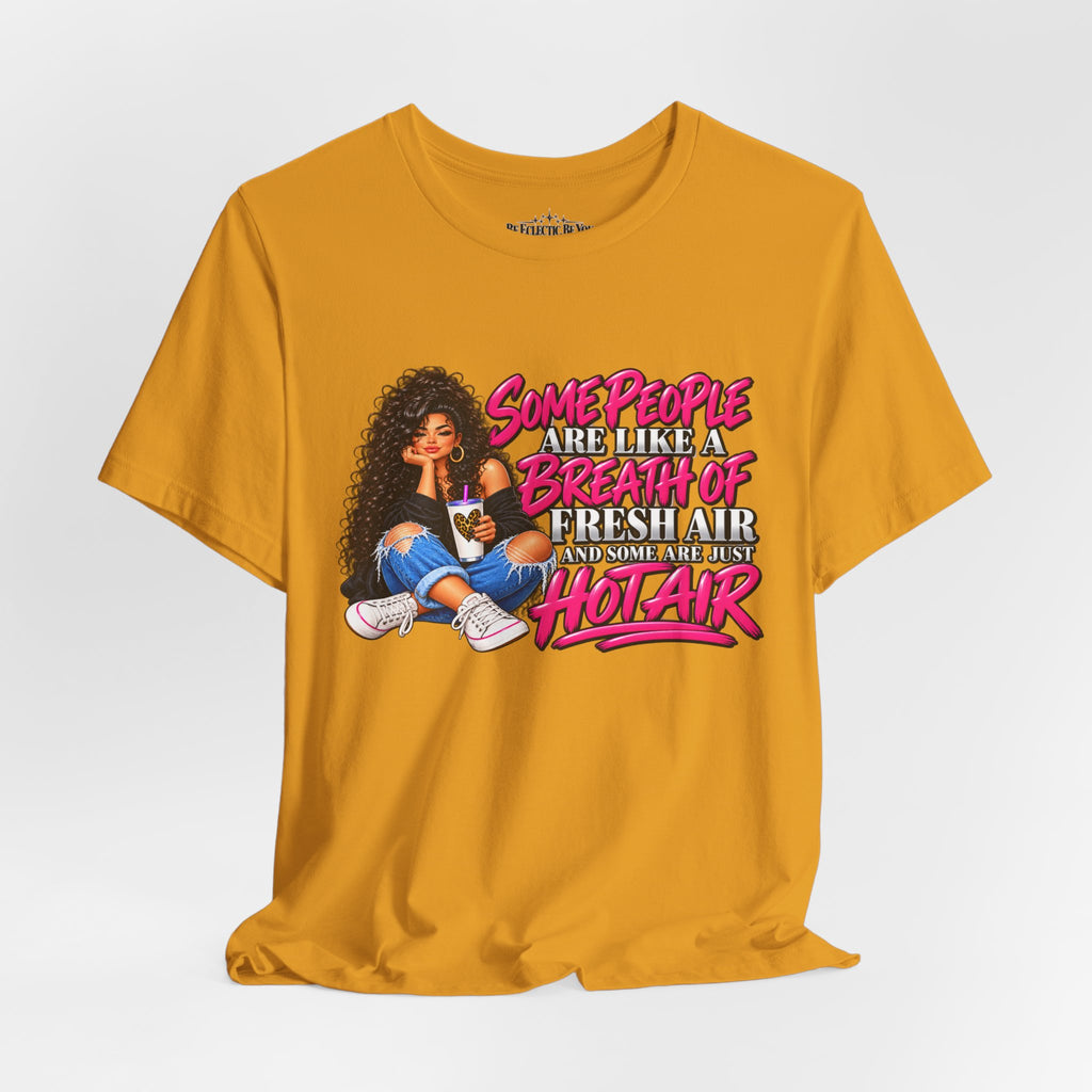 Some People Are Like a Breath of Fresh Air Hot Air Graphic Tee