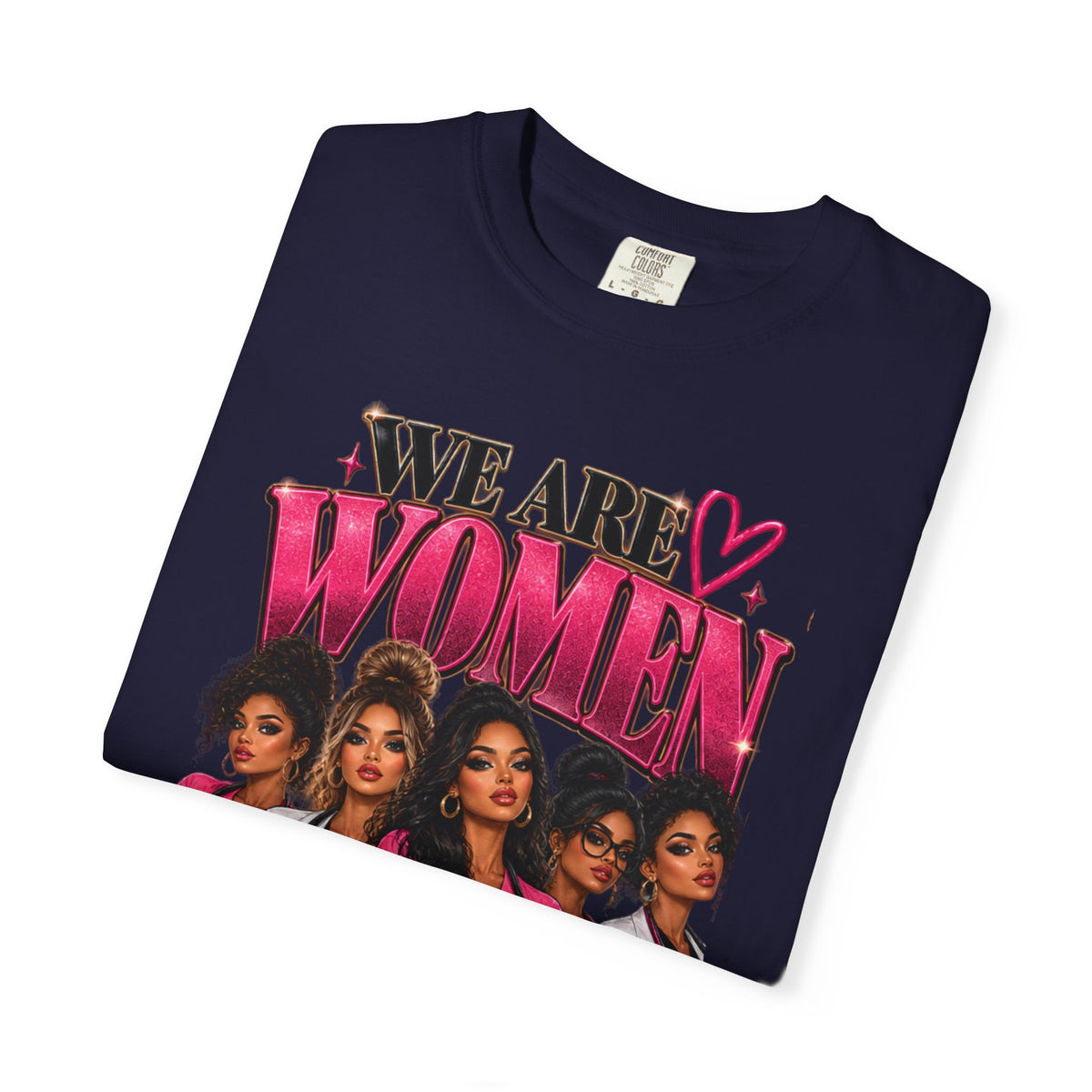 We Are Women Graphic T-Shirt — Empowering Female Nurses Design