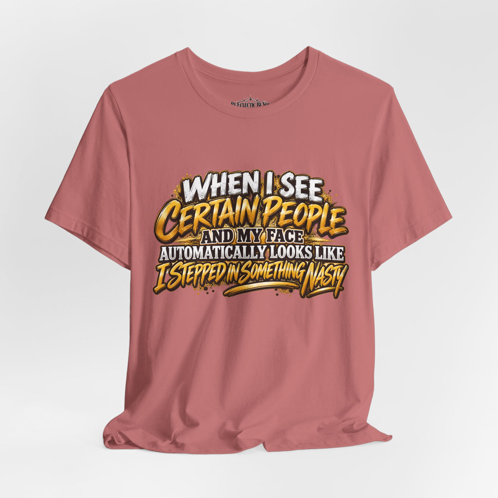 When I See Certain People Funny Sarcastic Quote T-Shirt