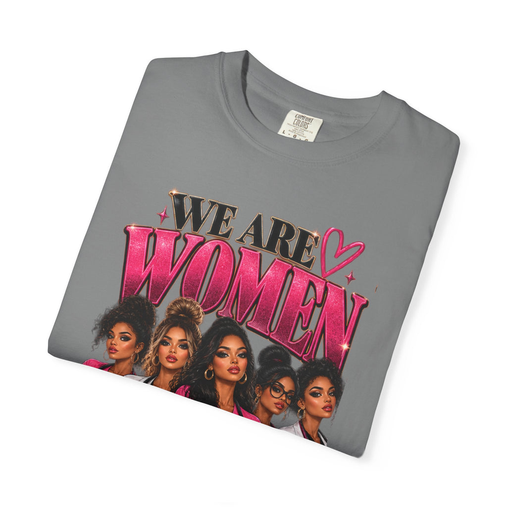 We Are Women Graphic T-Shirt — Empowering Female Nurses Design
