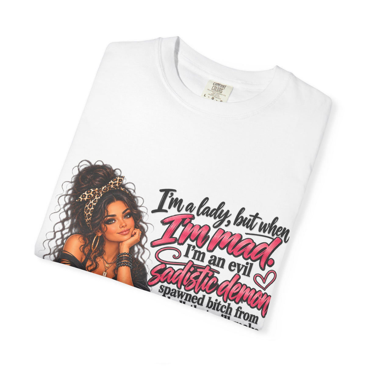 Sassy Lady Graphic T-Shirt — "I'm a lady, but when I'm mad..."