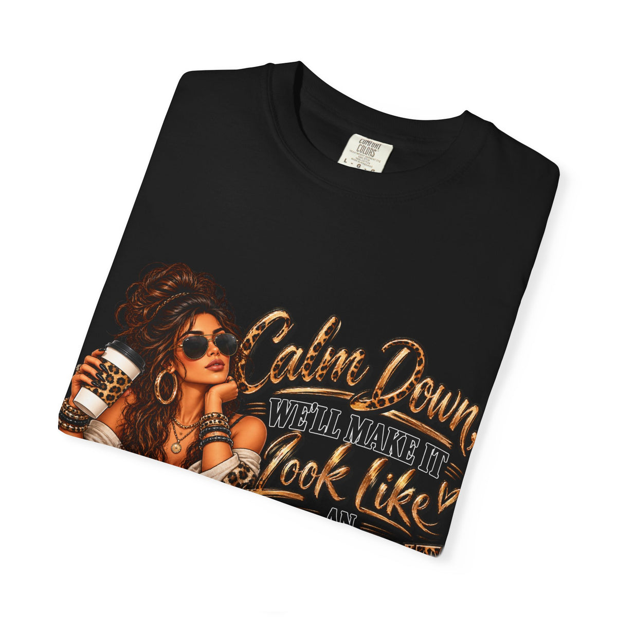 T-Shirt — "Calm Down We'll Make It Look Like An Accident" Vintage Badass Graphic