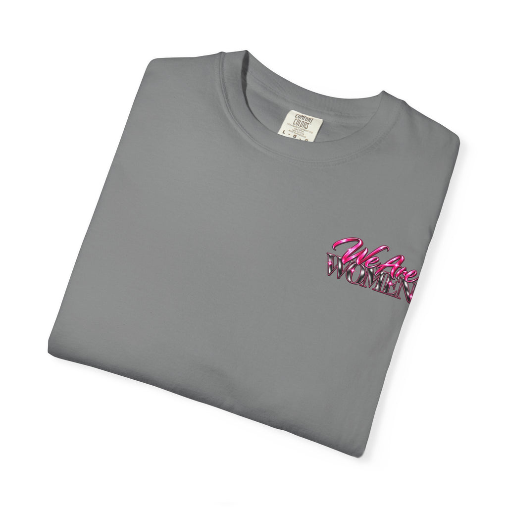 We Are Women Graphic T-Shirt — Feminist Empowerment Tee