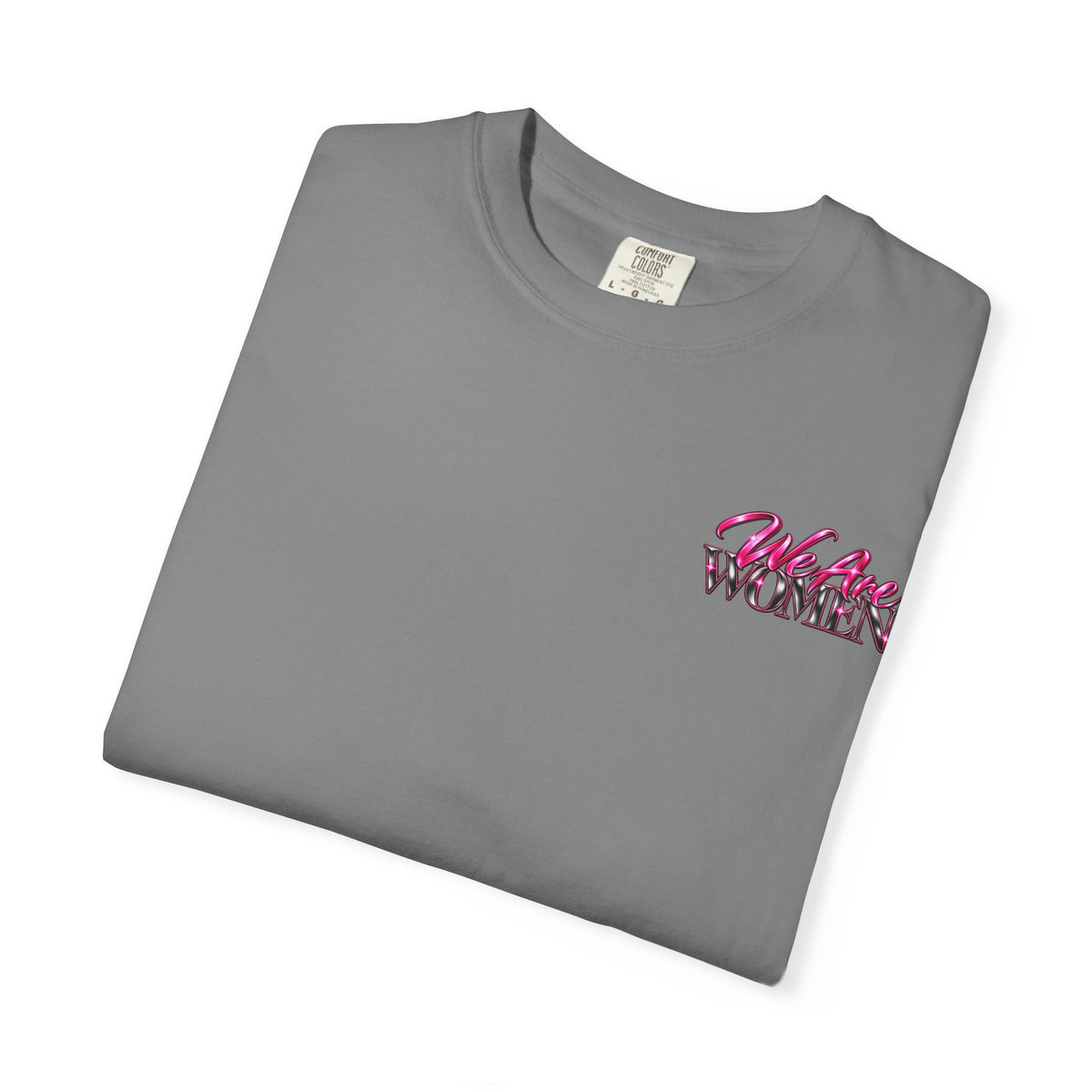 We Are Women Graphic T-Shirt — Feminist Empowerment Tee