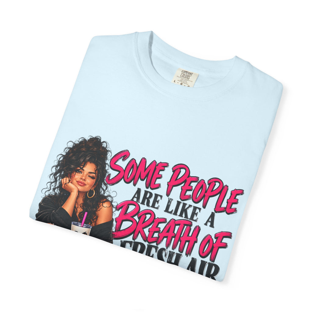Breath of Fresh Air T-Shirt — "Some People Are Like A Breath Of Fresh Air And Some Are Just Hot Air" Graphic Tee