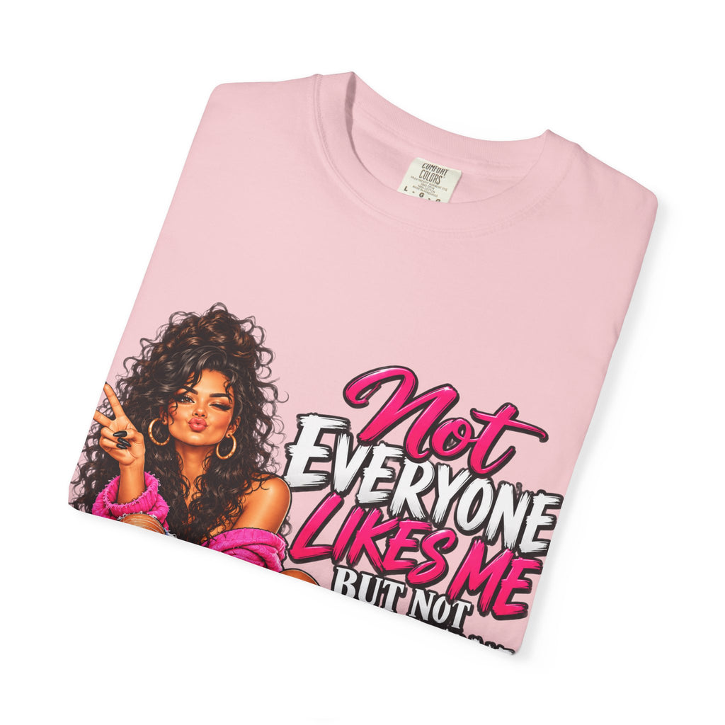Graphic T-Shirt — "Not Everyone Likes Me But Not Everyone Has Good Taste" Bold Feminine Design