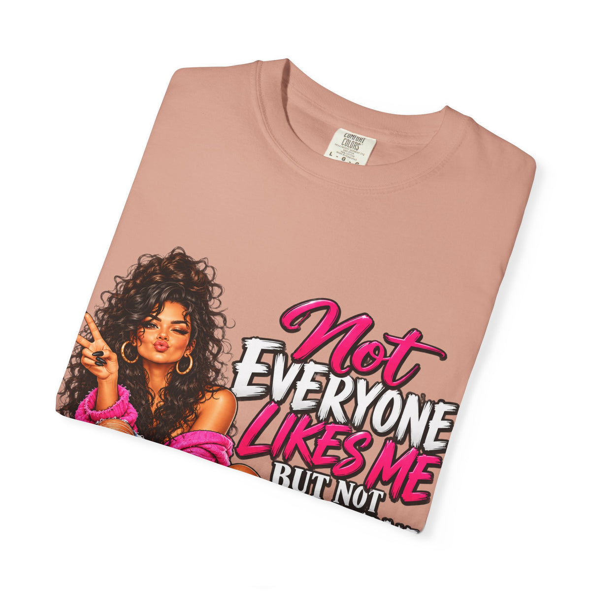Graphic T-Shirt — "Not Everyone Likes Me But Not Everyone Has Good Taste" Bold Feminine Design