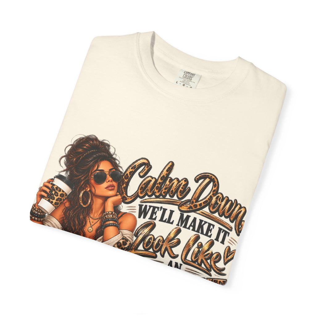 T-Shirt — "Calm Down We'll Make It Look Like An Accident" Vintage Badass Graphic
