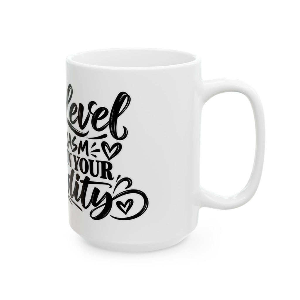 Sarcastic Love Mug — "My Level of Sarcasm Depends on Your Stupidity" Ceramic Coffee Mug (11oz/15oz)