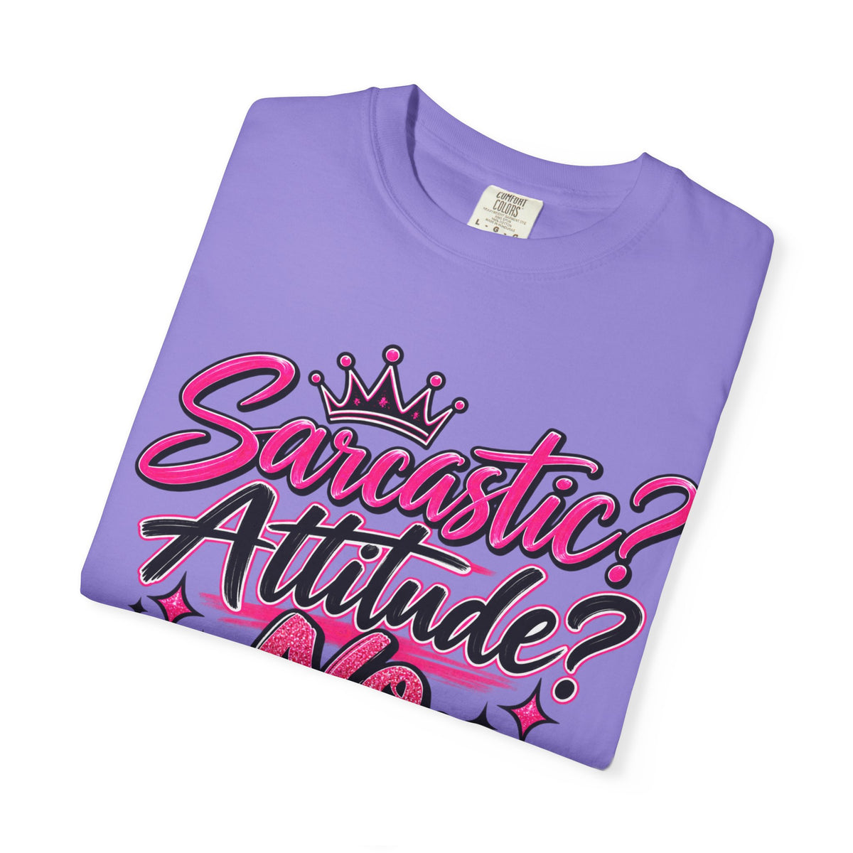 Sarcastic? Attitude? No, Just Free to Be Me! Graphic T-Shirt