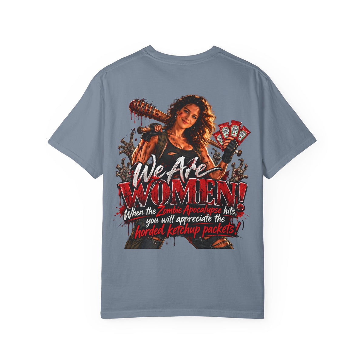 We Are Women T-Shirt — Zombie Apocalypse Funny Survival Tee (ketchup packets)