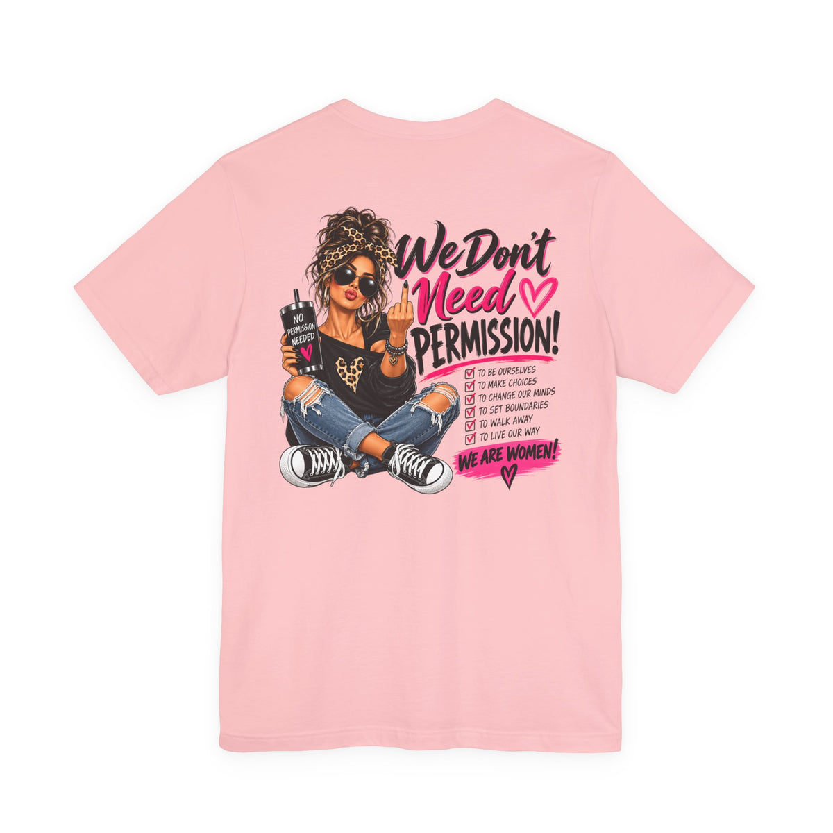 We Don’t Need Permission Women’s Empowerment Graphic Tee