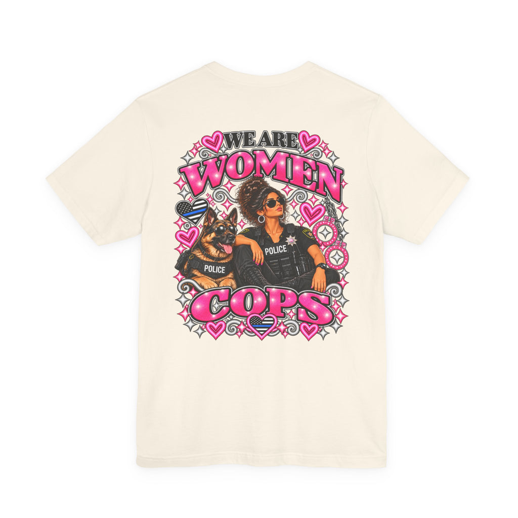 We Are Women Cops Graphic Tee