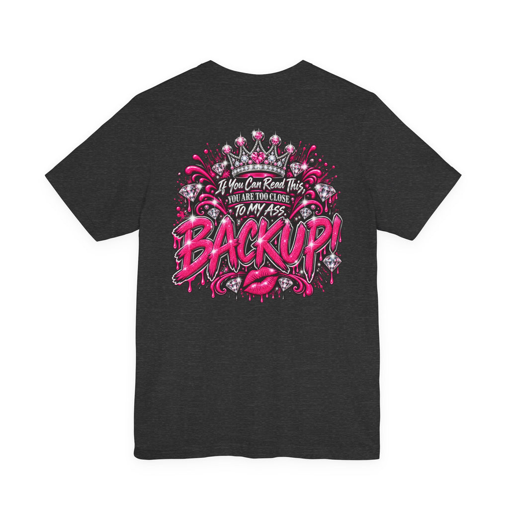 Back Up! Funny Graphic Tee – “If You Can Read This, You’re Too Close”