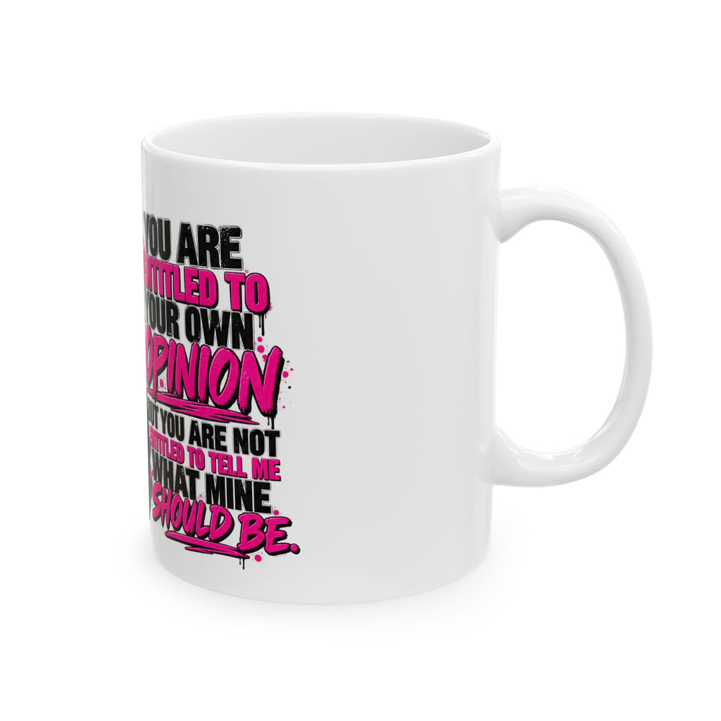 “My Opinion Stays Mine” Mug