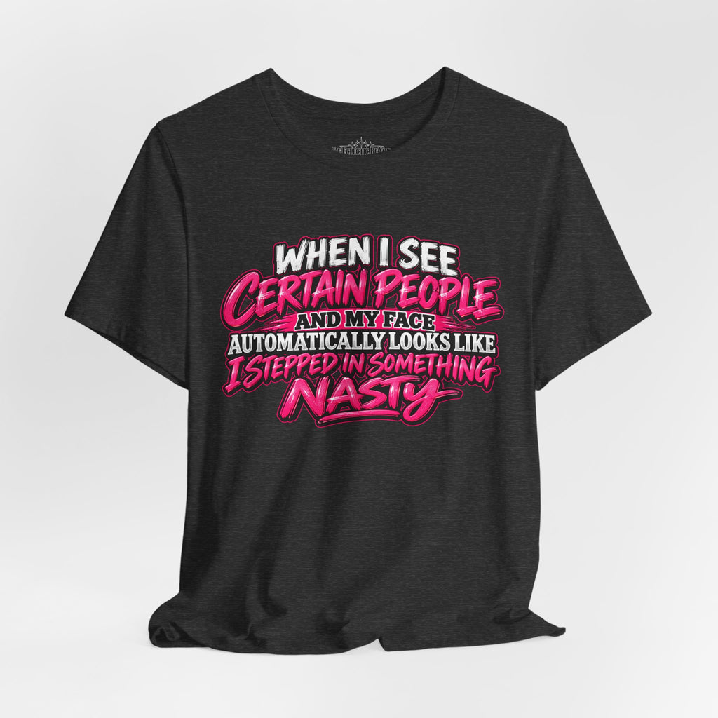 When I See Certain People Funny Sarcastic Quote T-Shirt