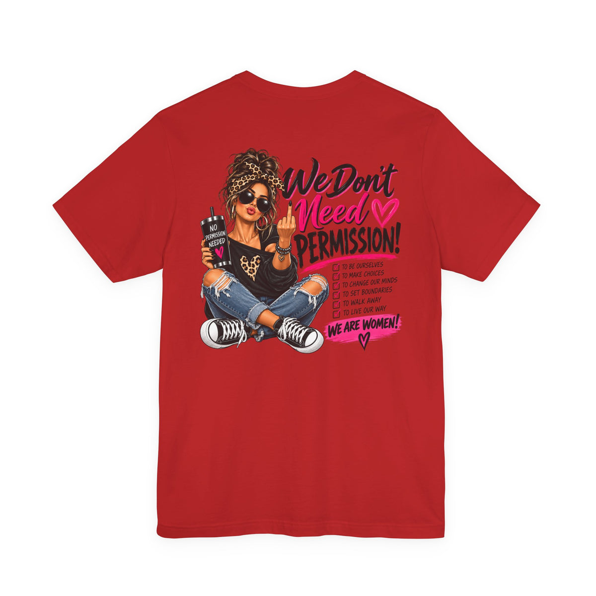 We Don’t Need Permission Women’s Empowerment Graphic Tee