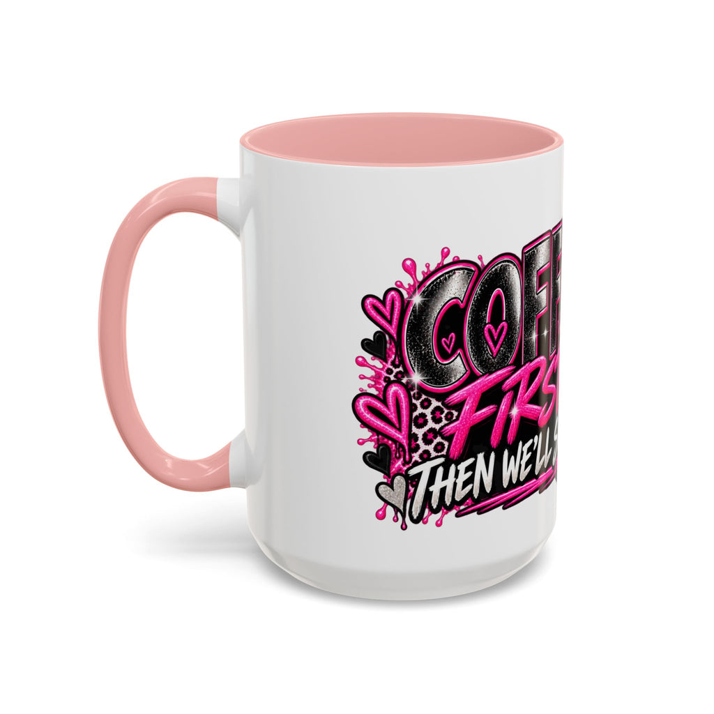 Coffee First Mug — Funny Woman Holding Coffee Graphic Accent Mug (11/15 oz)